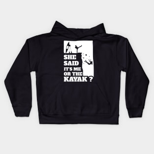 Mens Mens She Said Its Me Or The Kayak? Funny gift design! Kids Hoodie